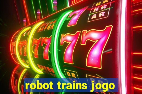 robot trains jogo